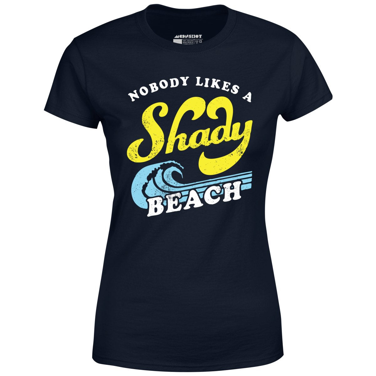 Nobody Likes a Shady Beach - Women's