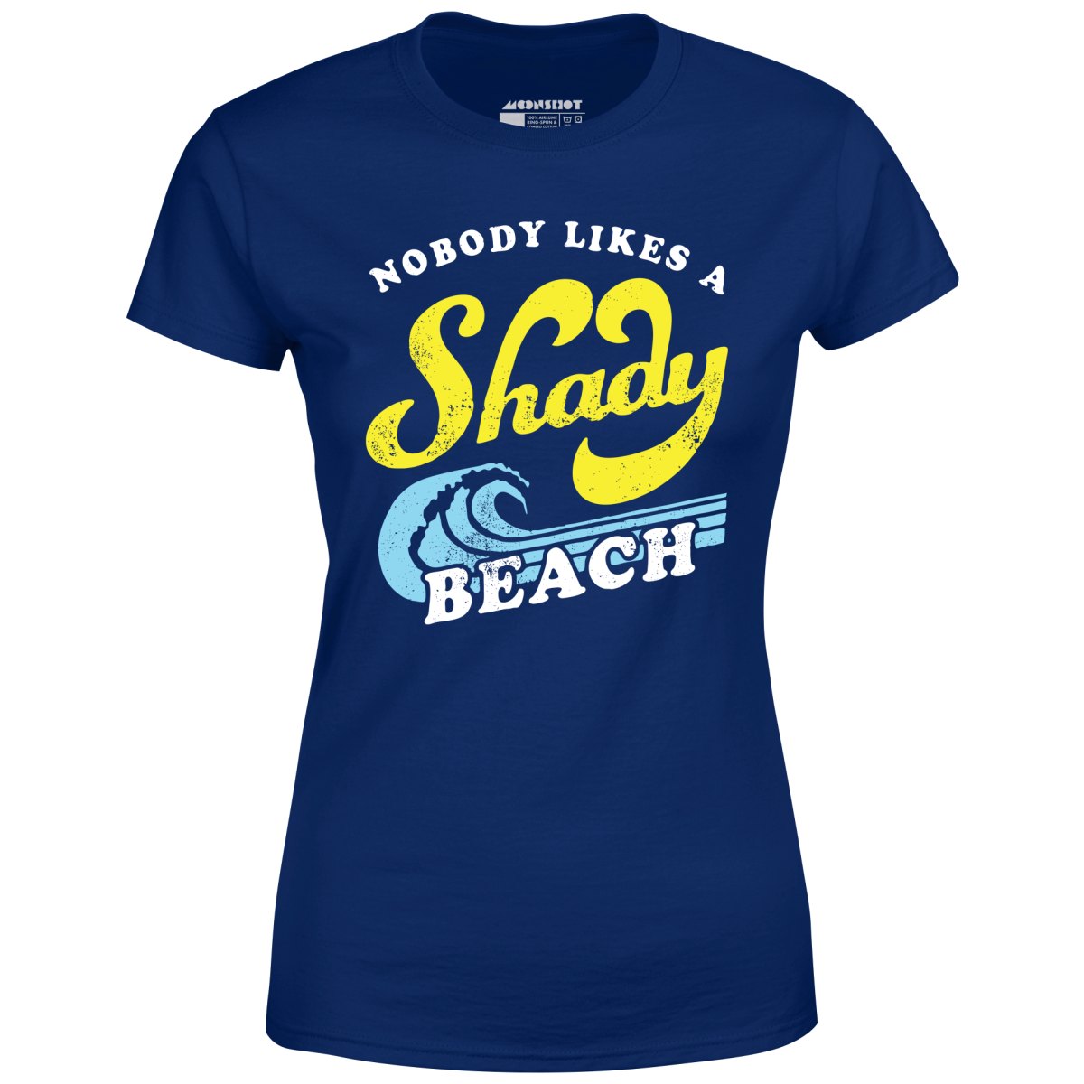 Nobody Likes a Shady Beach - Women's