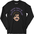 Nobody Makes Me Bleed My Own Blood - Long Sleeve