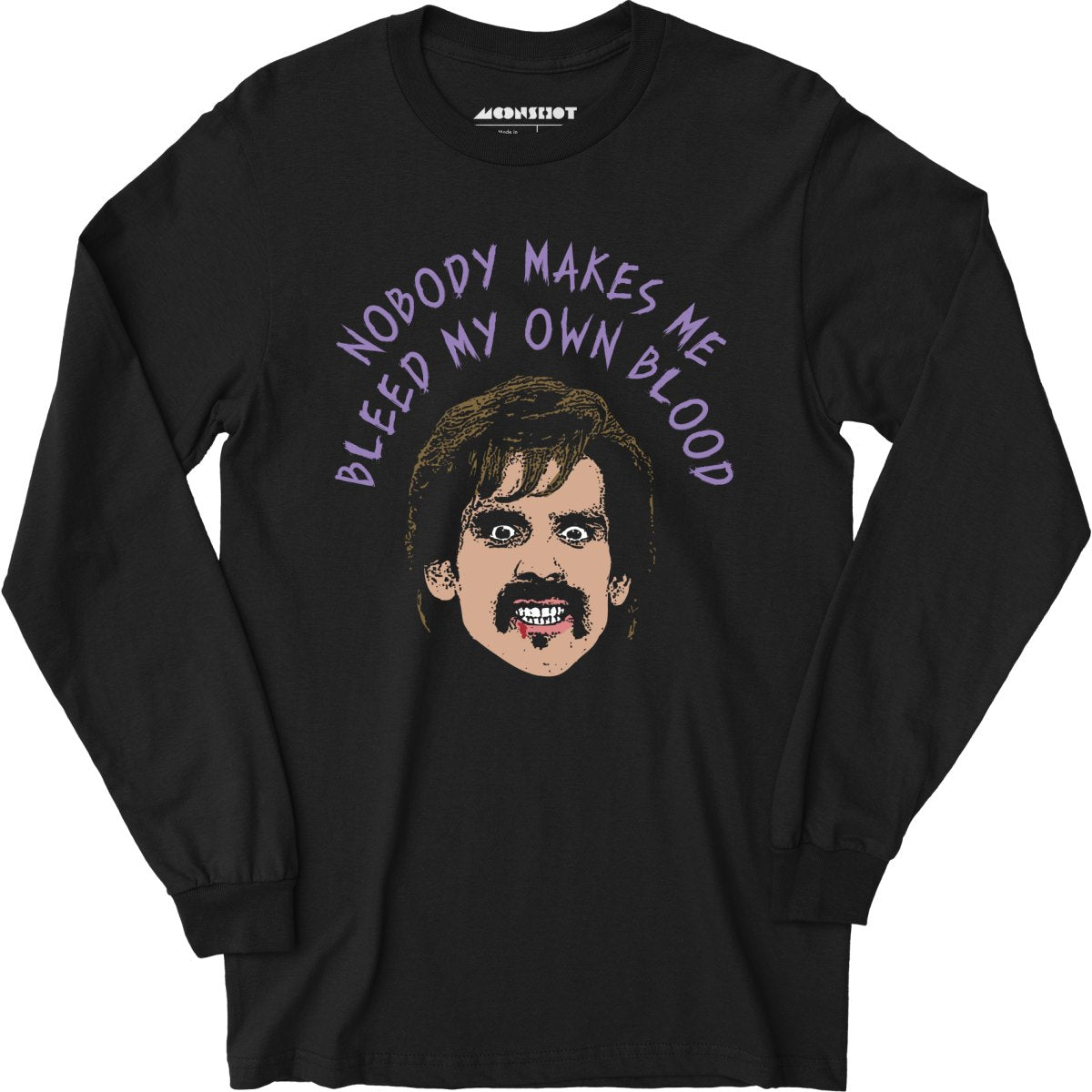 Nobody Makes Me Bleed My Own Blood - Long Sleeve