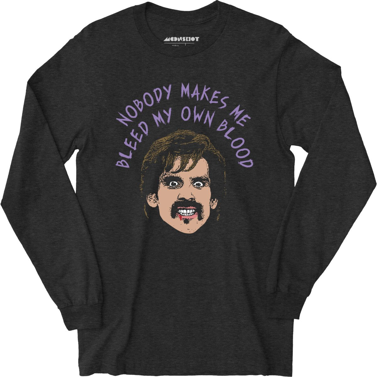 Nobody Makes Me Bleed My Own Blood - Long Sleeve
