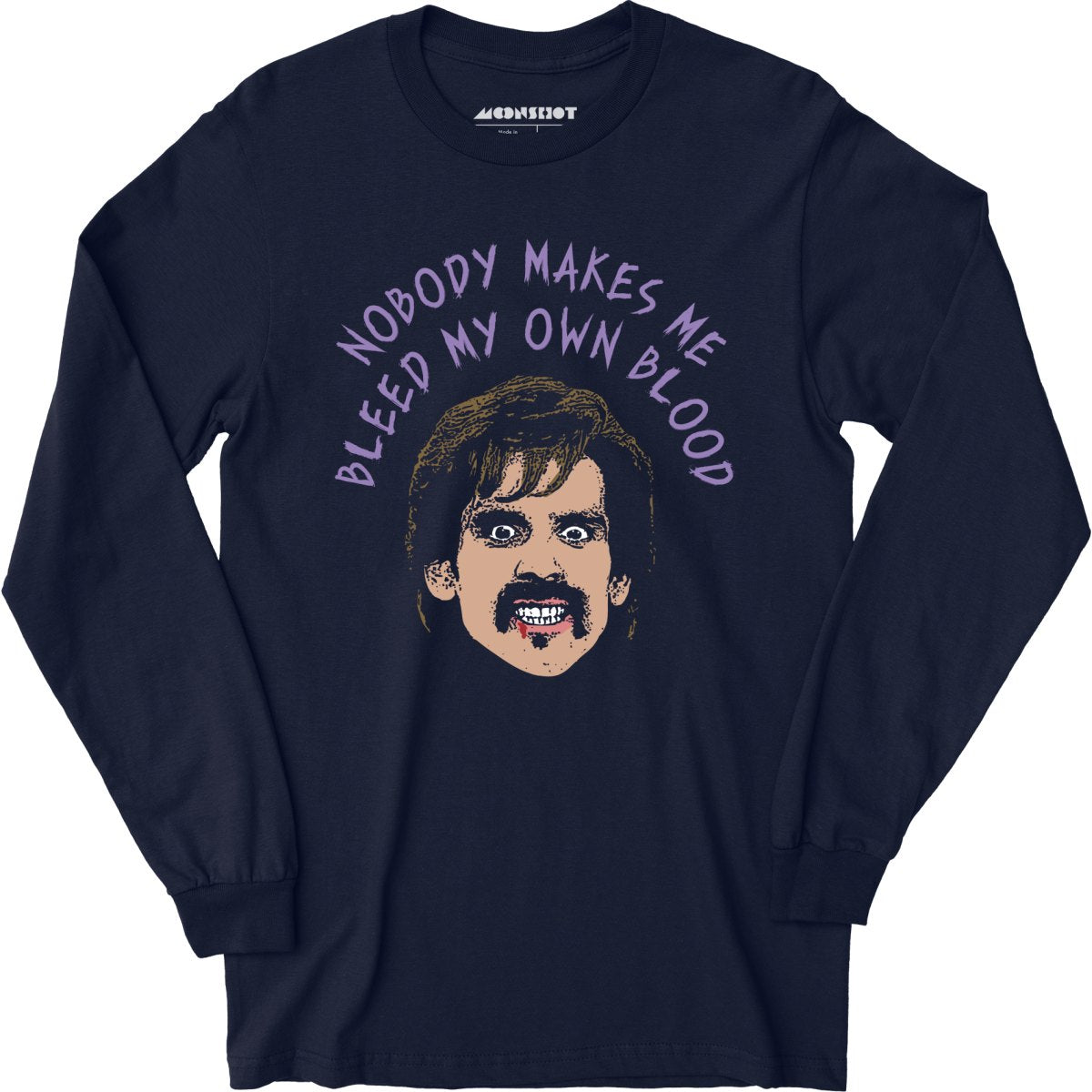 Nobody Makes Me Bleed My Own Blood - Long Sleeve