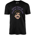 Nobody Makes Me Bleed My Own Blood - Unisex