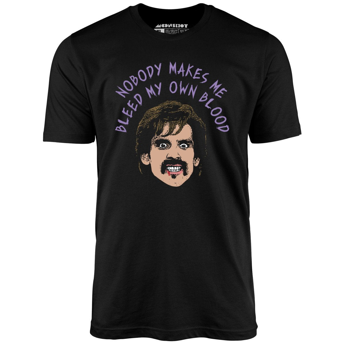 Nobody Makes Me Bleed My Own Blood - Unisex