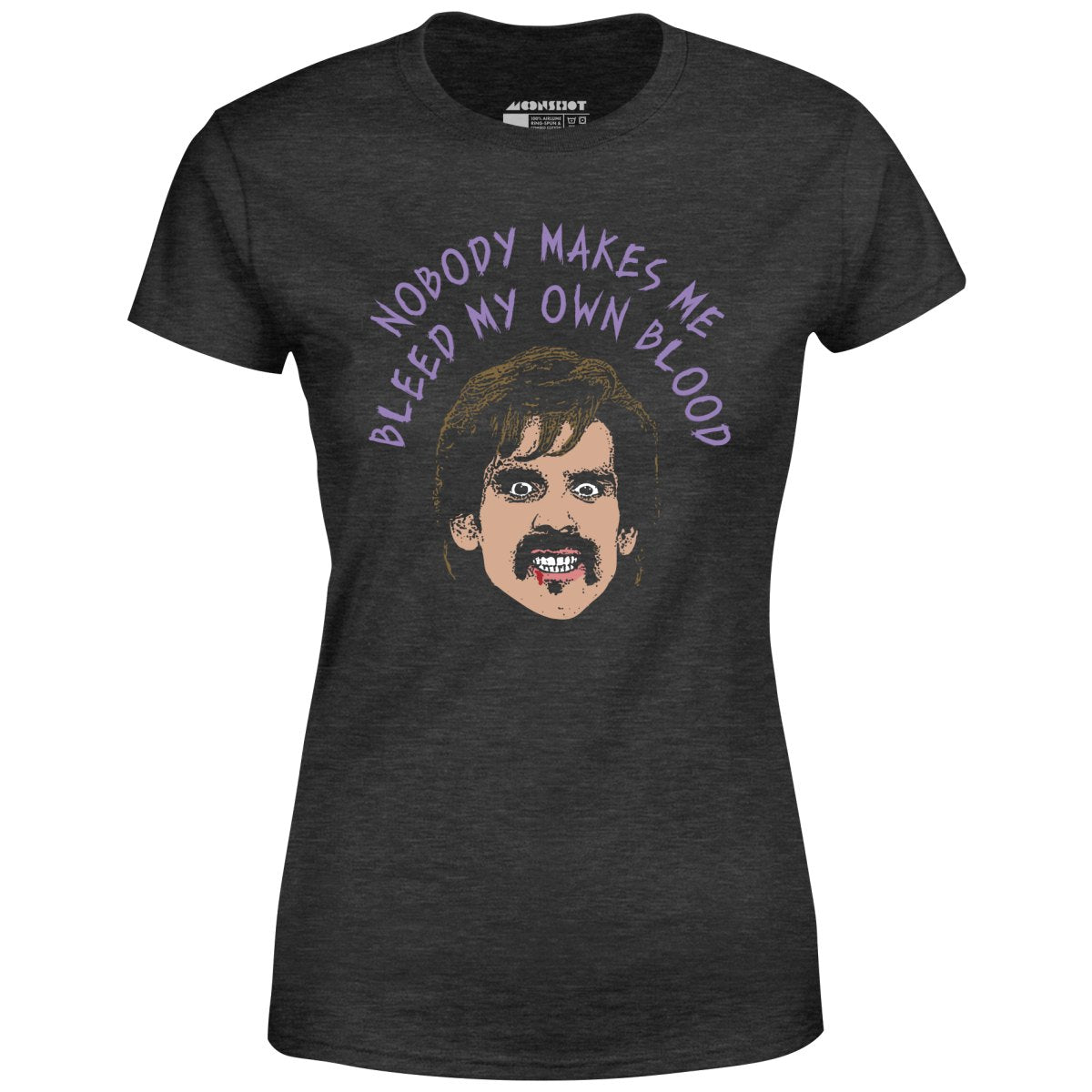 Nobody Makes Me Bleed My Own Blood - Women's