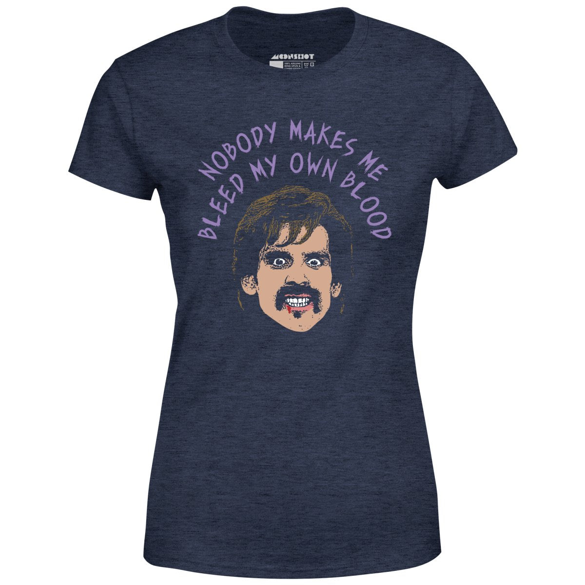 Nobody Makes Me Bleed My Own Blood - Women's