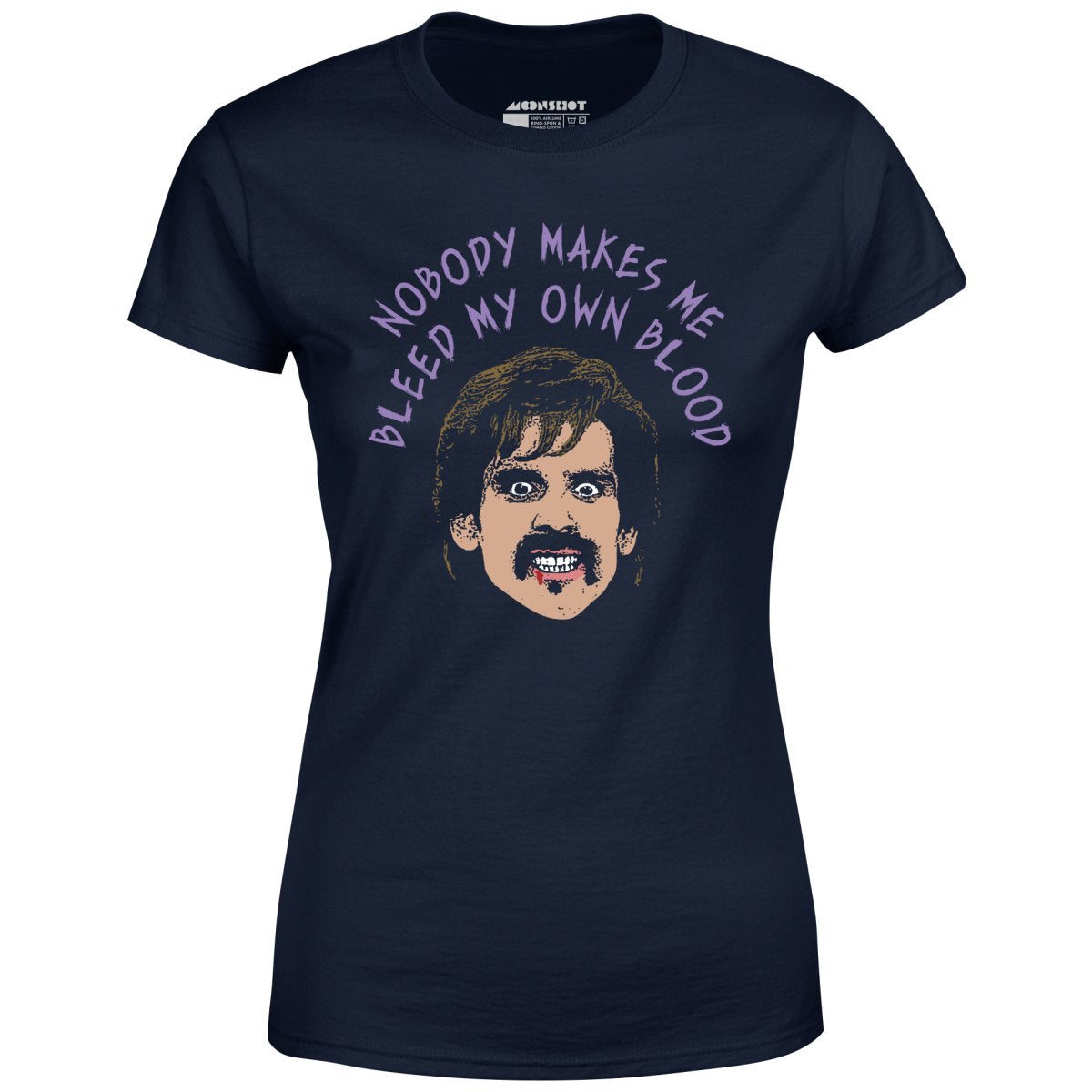 Nobody Makes Me Bleed My Own Blood - Women's