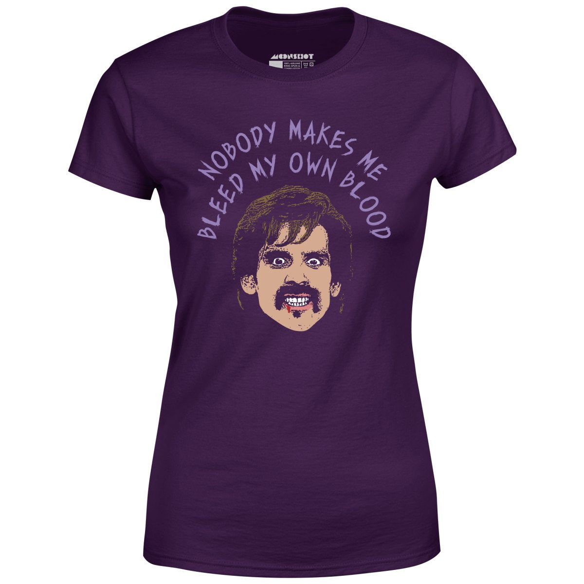 Nobody Makes Me Bleed My Own Blood - Women's