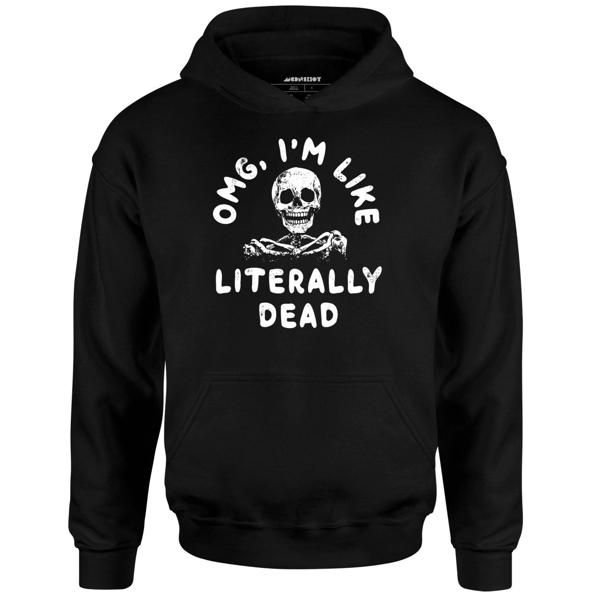 OMG, I'm Like Literally Dead - Unisex