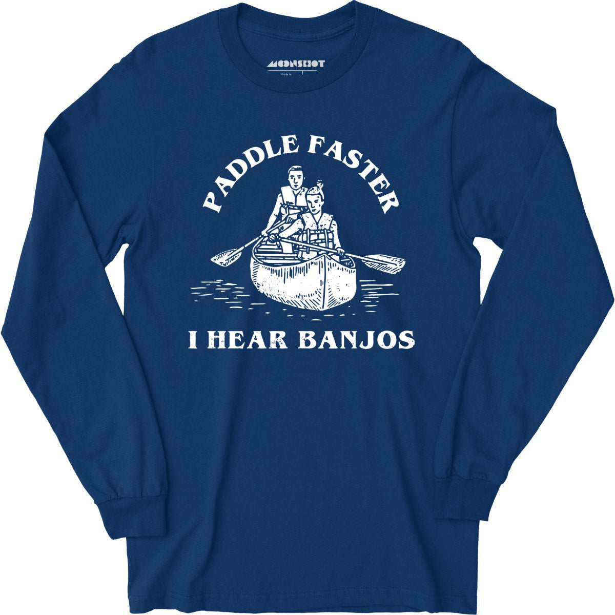 Paddle Faster I Hear Banjos - Long Sleeve