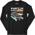Party in Slow Motion - Long Sleeve