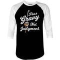 Pass Gravy Not Judgment - 3/4 Sleeve Raglan