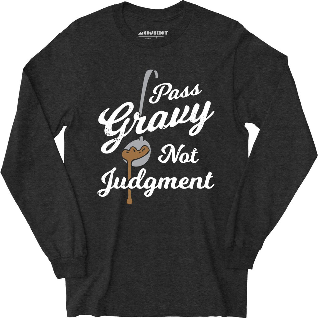 Pass Gravy Not Judgment - Long Sleeve