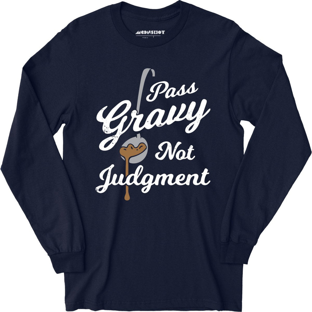 Pass Gravy Not Judgment - Long Sleeve