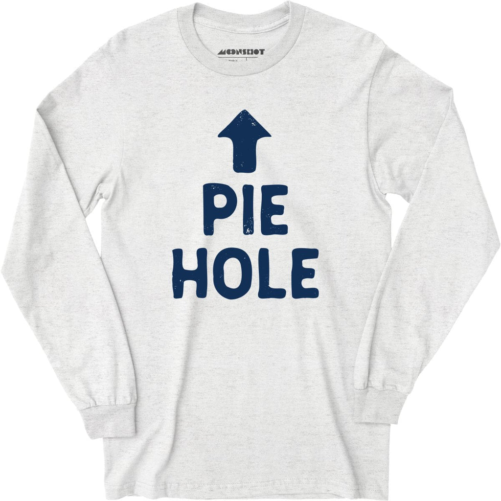 Pie Hole - Long Sleeve