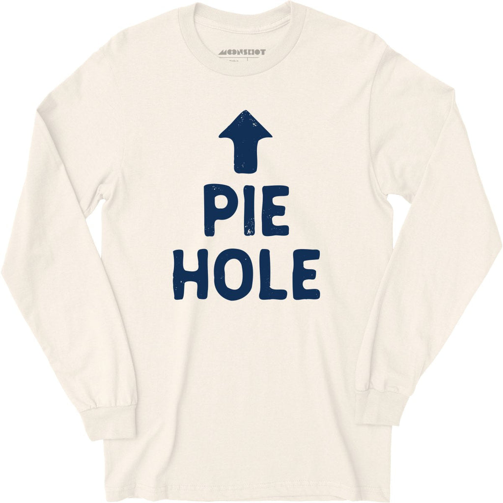 Pie Hole - Long Sleeve