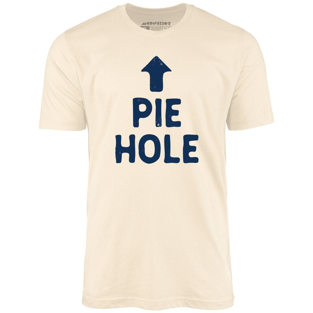 Pie Hole - Unisex