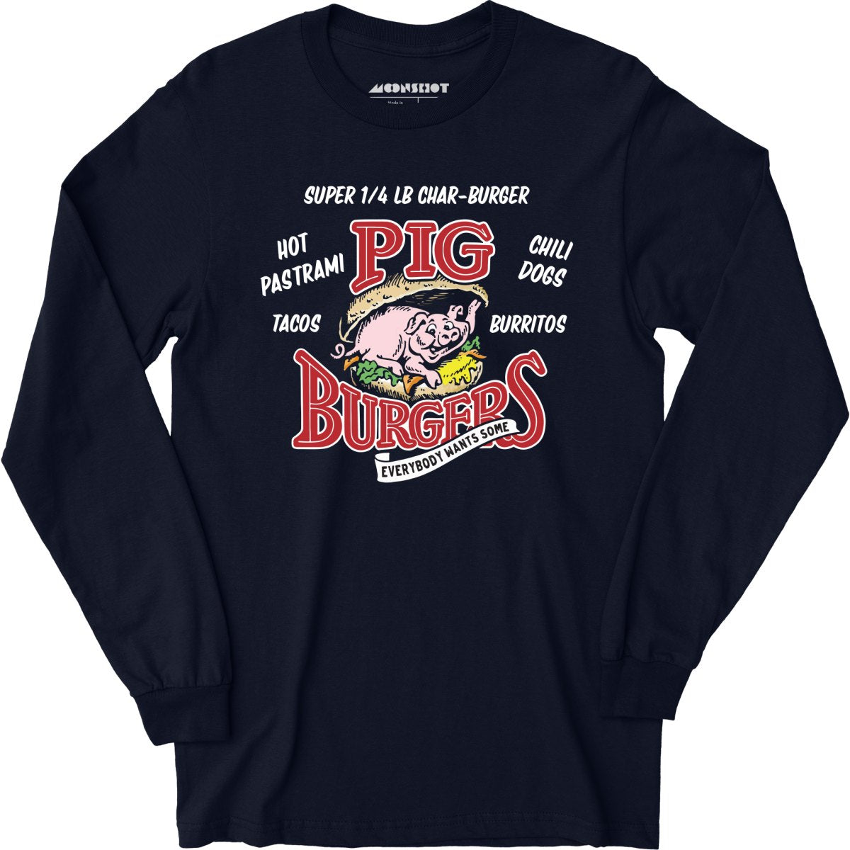 Pig Burgers - Everybody Wants Some - Long Sleeve