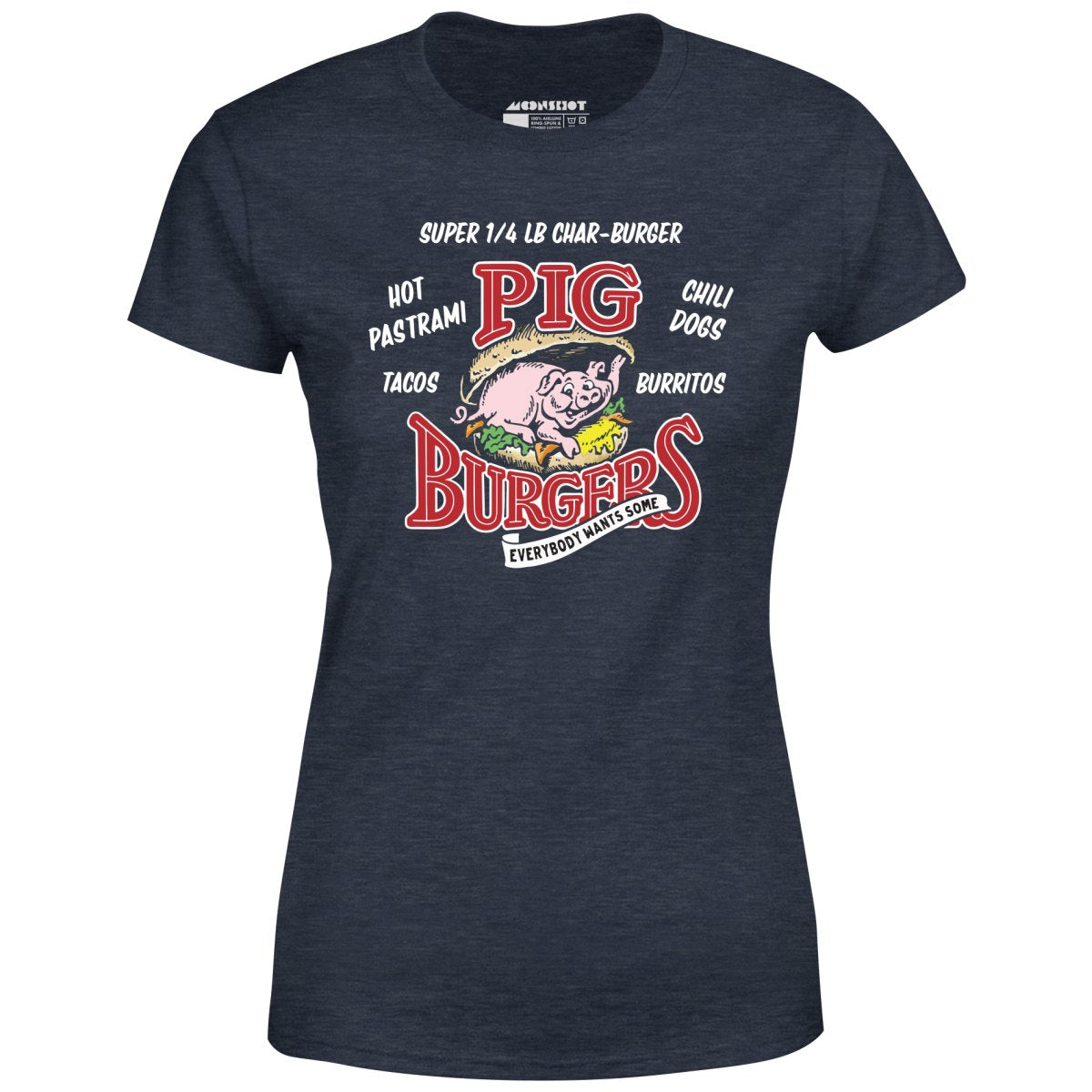 Pig Burgers - Everybody Wants Some - Women's