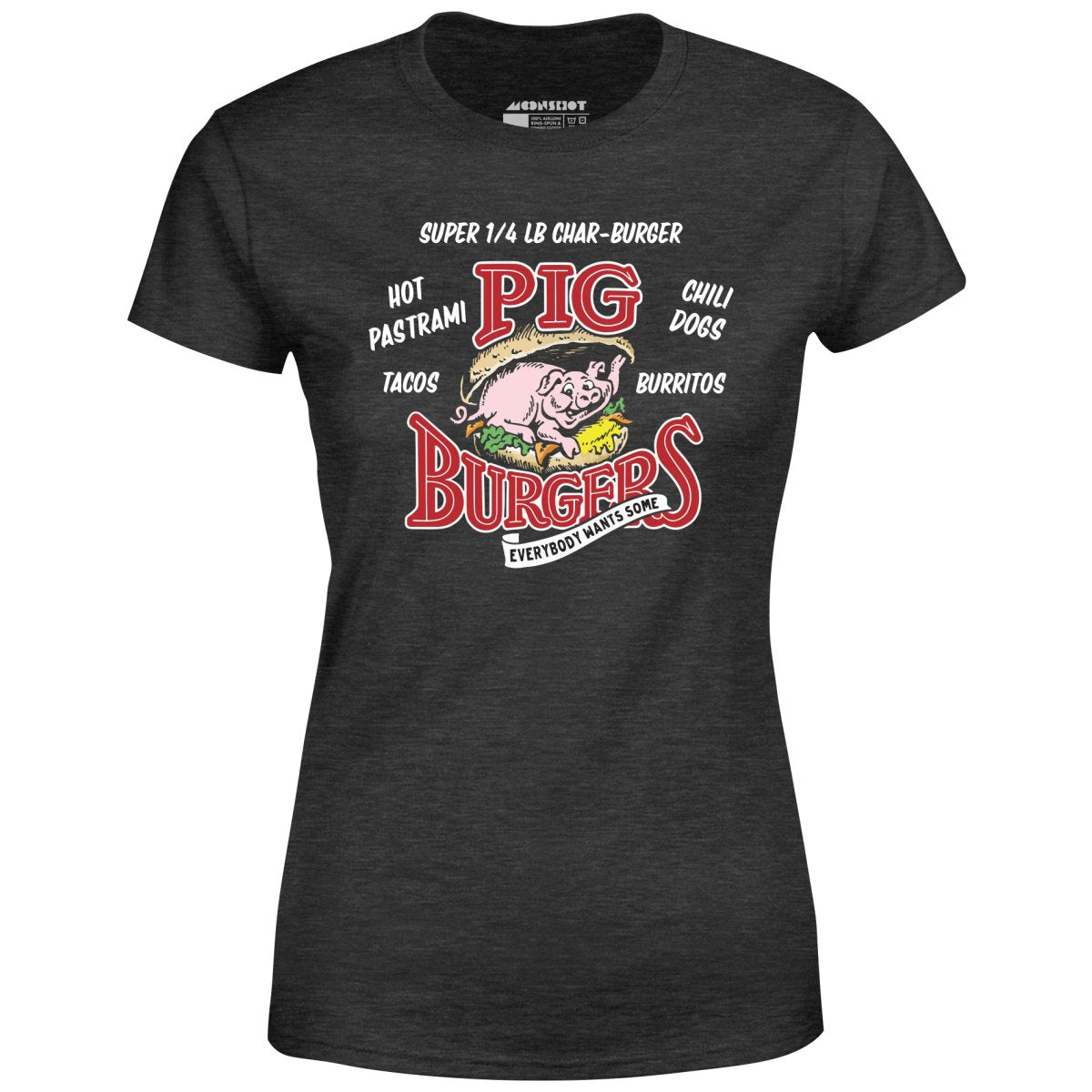 Pig Burgers - Everybody Wants Some - Women's