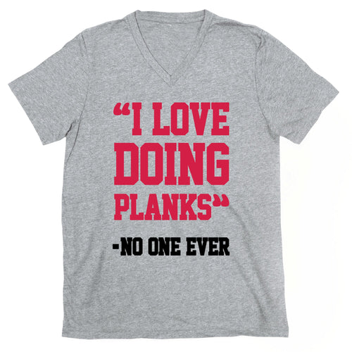 "I Love Doing Planks" - No One Ever V-Neck