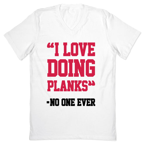 "I Love Doing Planks" - No One Ever V-Neck