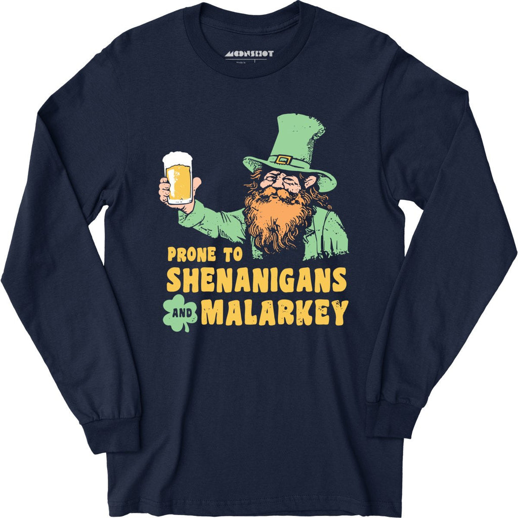 Prone to Shenanigans and Malarkey - Long Sleeve