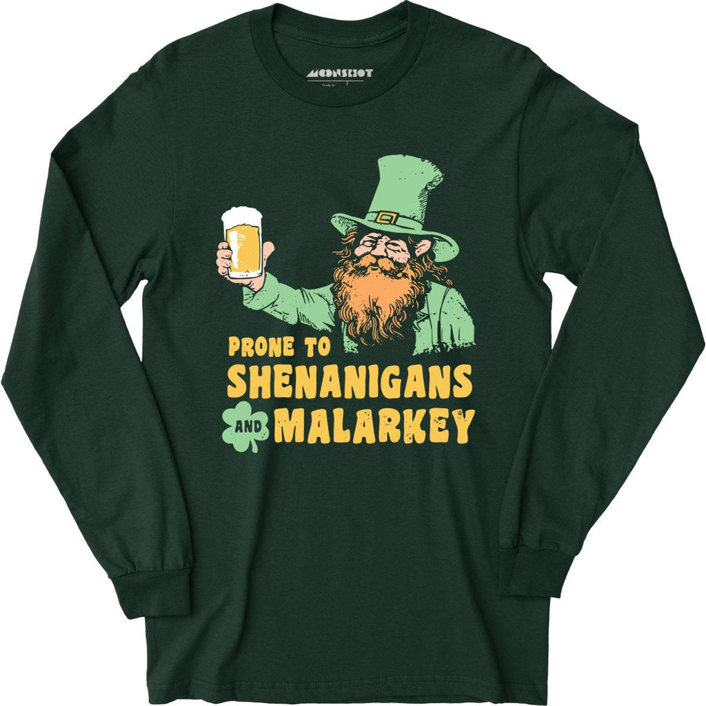 Prone to Shenanigans and Malarkey - Long Sleeve