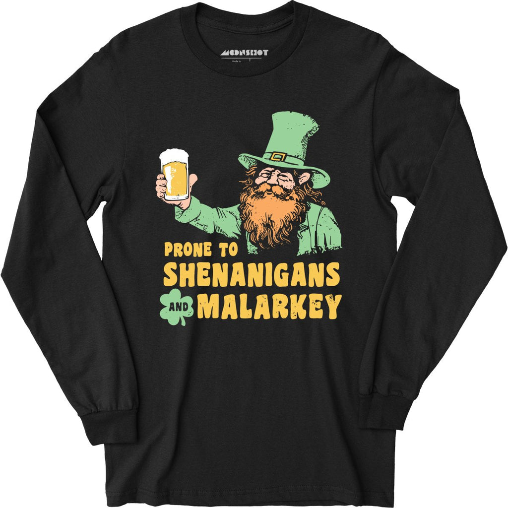 Prone to Shenanigans and Malarkey - Long Sleeve