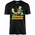 Prone to Shenanigans and Malarkey - Unisex