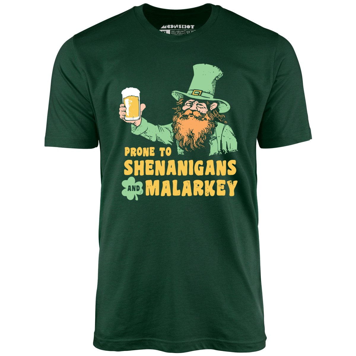 Prone to Shenanigans and Malarkey - Unisex