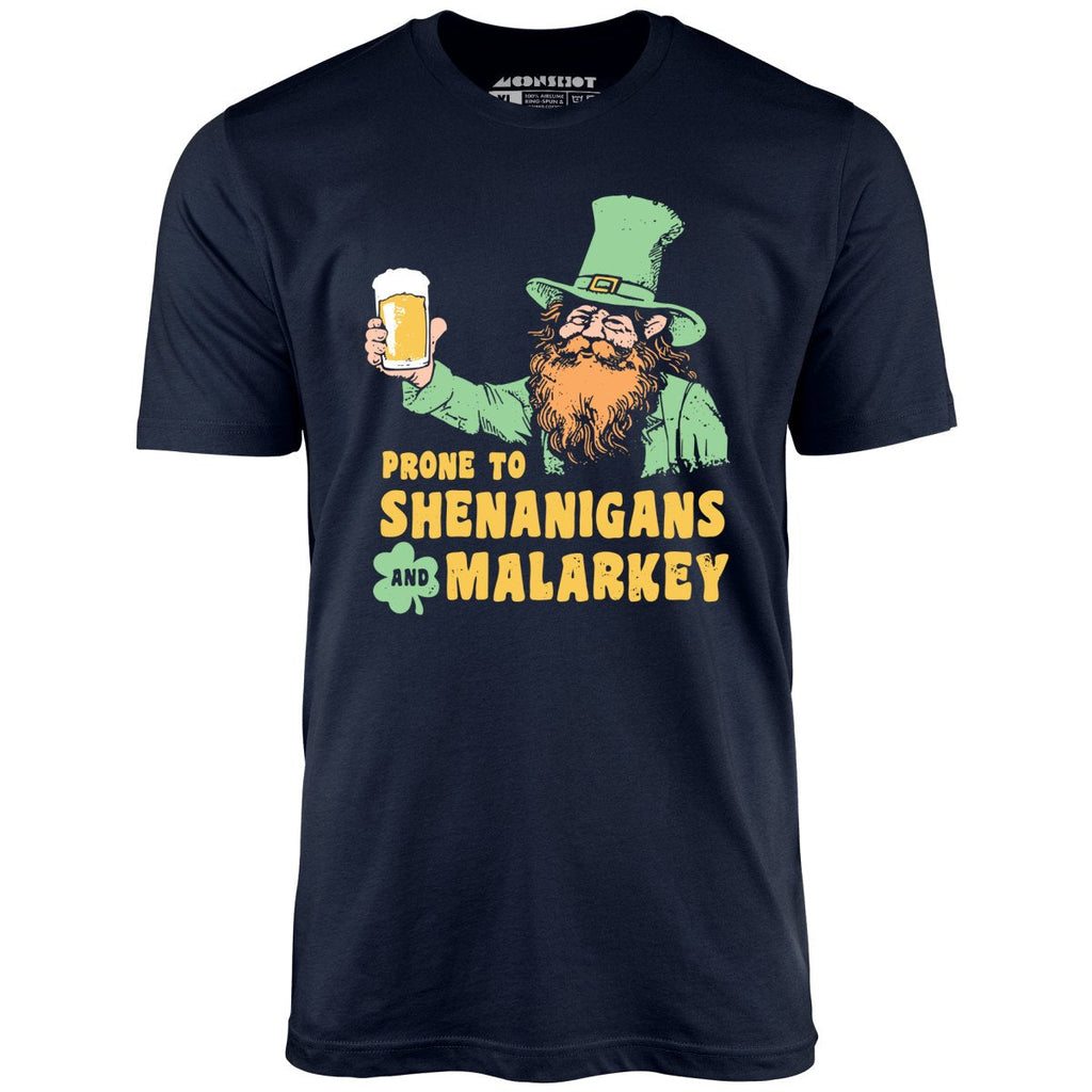Prone to Shenanigans and Malarkey - Unisex