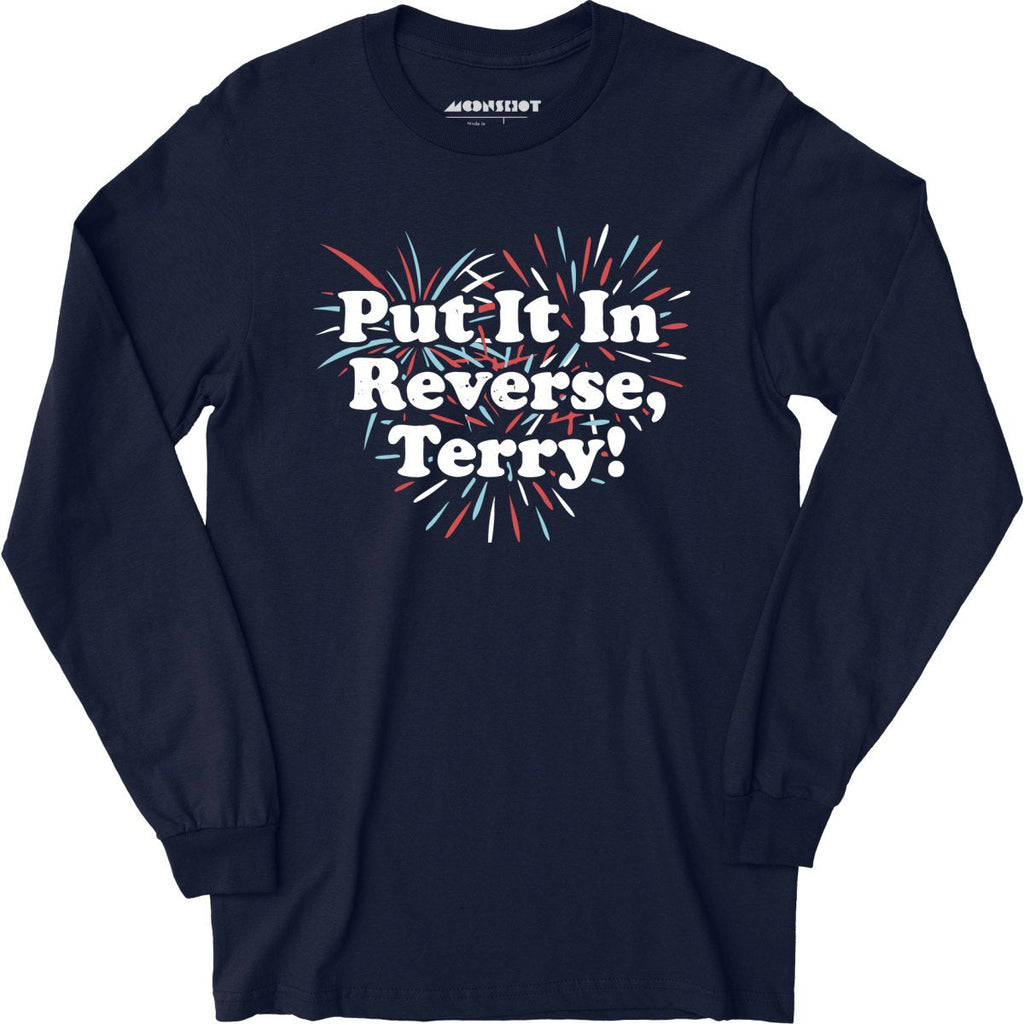 Put It In Reverse, Terry! - Long Sleeve