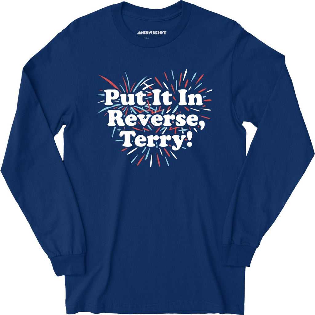Put It In Reverse, Terry! - Long Sleeve