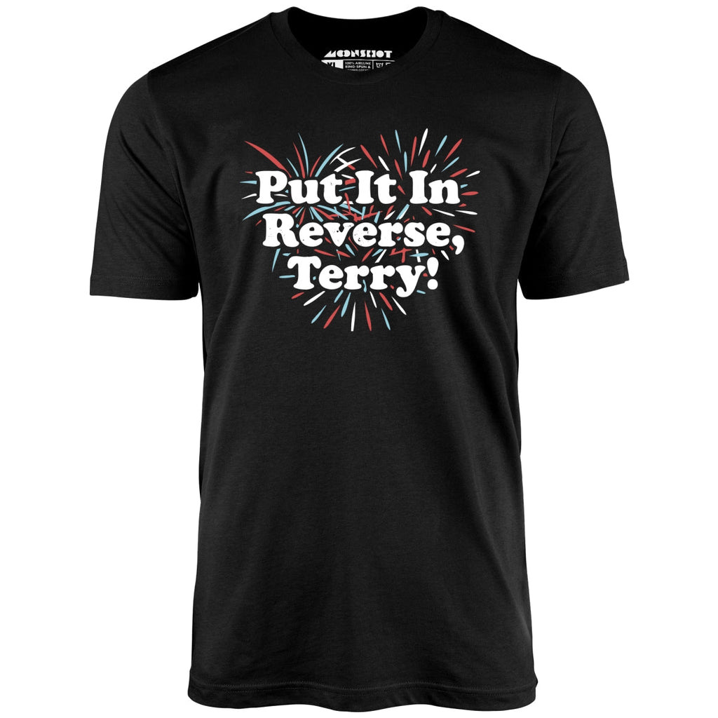 Put It In Reverse, Terry! - Unisex