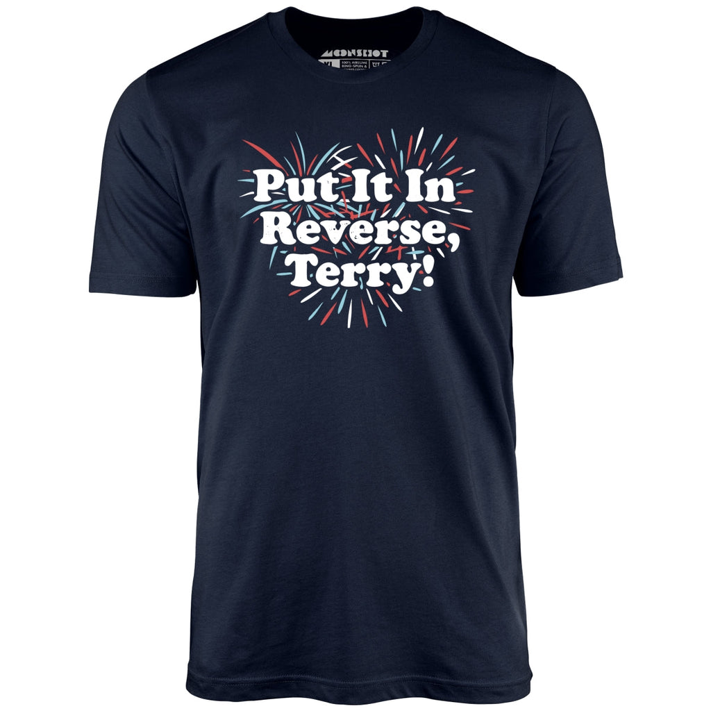 Put It In Reverse, Terry! - Unisex
