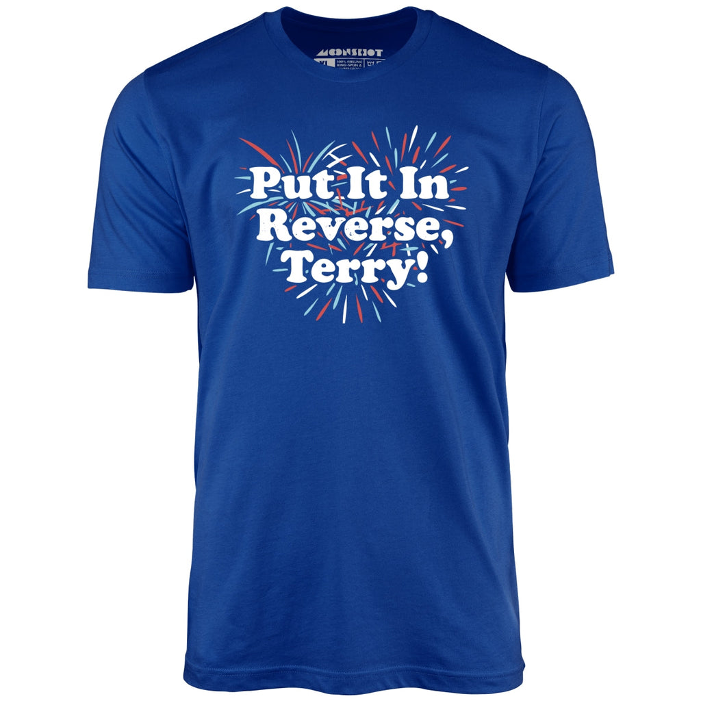 Put It In Reverse, Terry! - Unisex