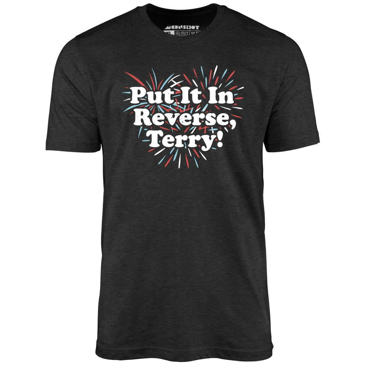Put It In Reverse, Terry! - Unisex