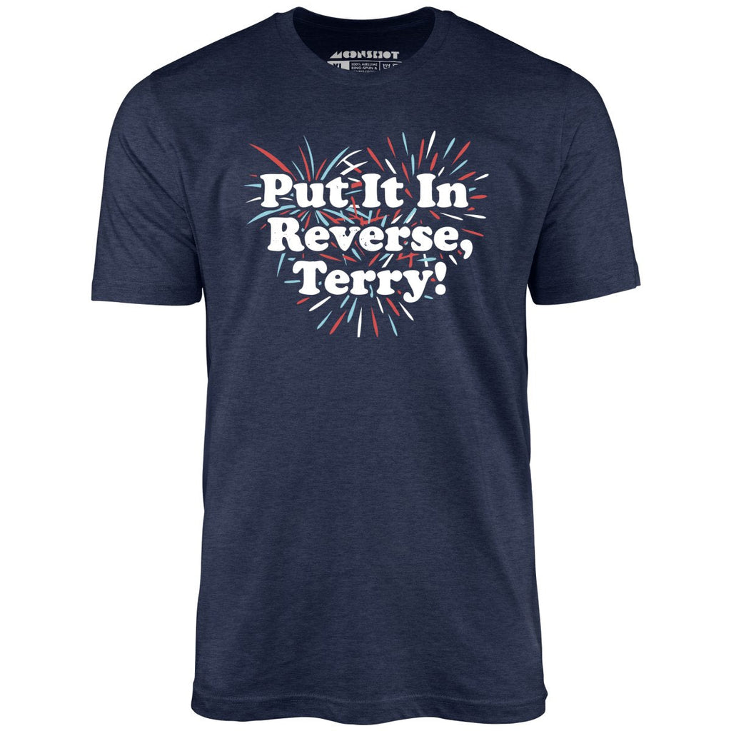 Put It In Reverse, Terry! - Unisex