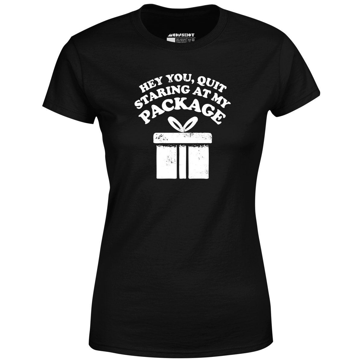 Quit Staring at My Package - Women's
