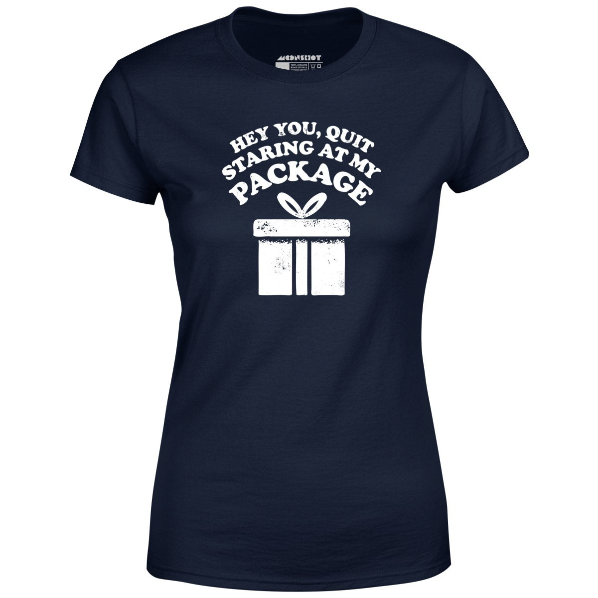 Quit Staring at My Package - Women's