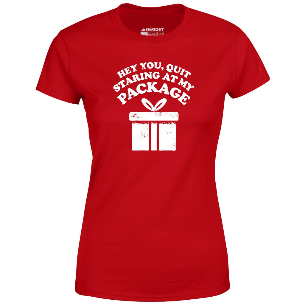 Quit Staring at My Package - Women's
