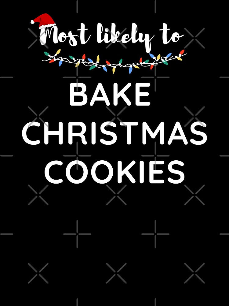 Most likely to bake christmas cookies by Created by Aia