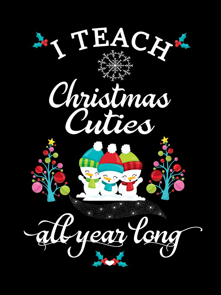 Christmas Teacher Gift I Teach Christmas Cuties All Year Long Snowkids by Sapphire Star
