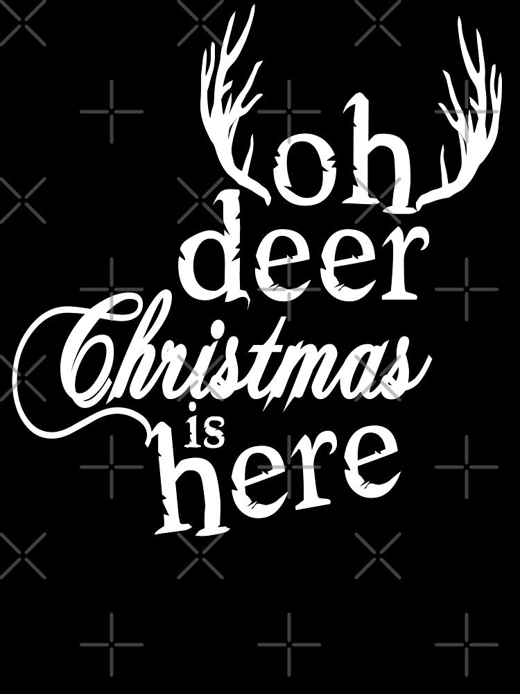 Oh Deer Christmas is Here Funny X-mas Sweet Santa X-mas Gifts Kids Boys Girls Men Women Essential T-Shirt by mira031128