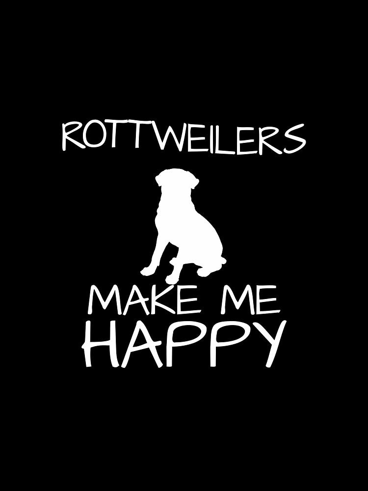 Rottweilers Make Me Happy by AlwaysAwesome