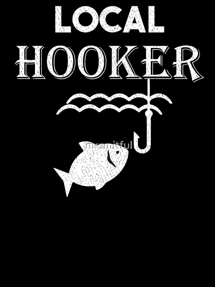Local Hooker - Funny Fisherman Ice Fly Gone Bass Fishing by mrsmitful