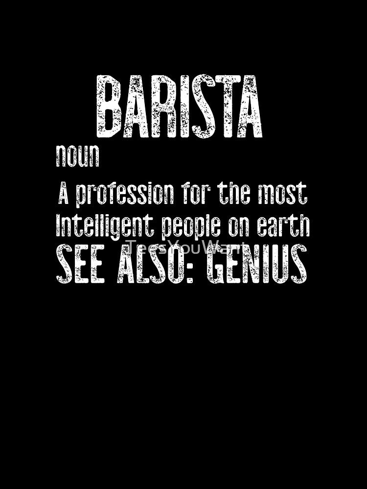 Barista Definition Genius by TeesYouWant