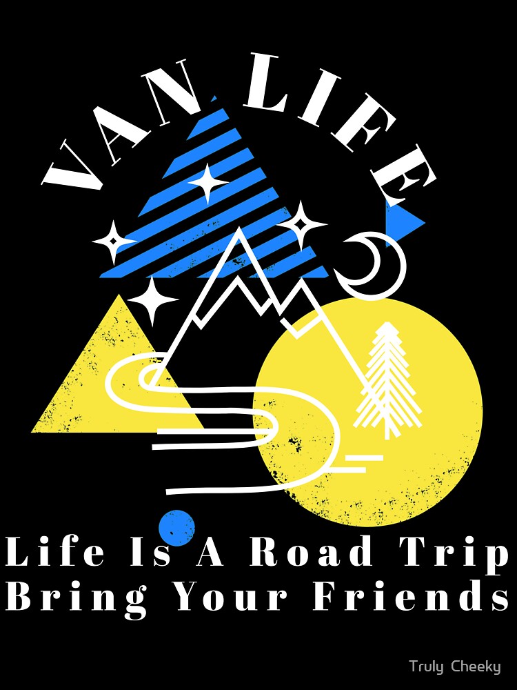 Van Life - Bring Your Friends by Truly  Cheeky