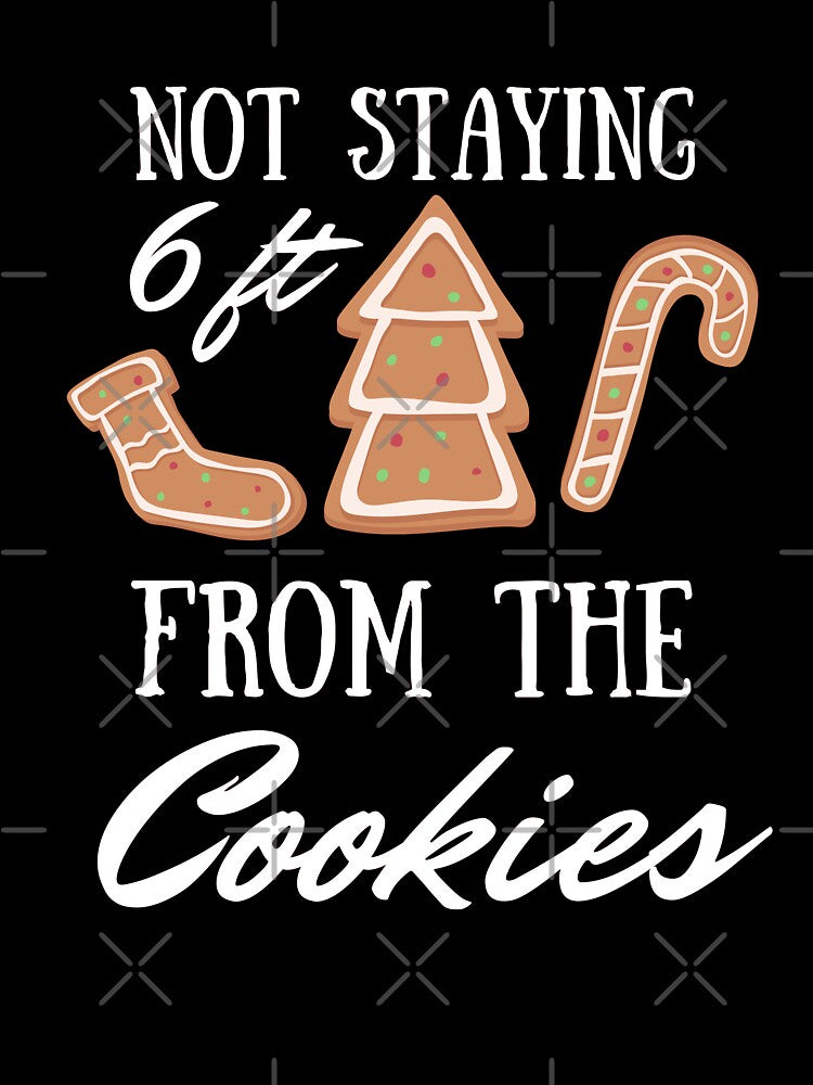 Not Staying 6 Feet From The Cookies Christmas 2020 by TeesForNerds